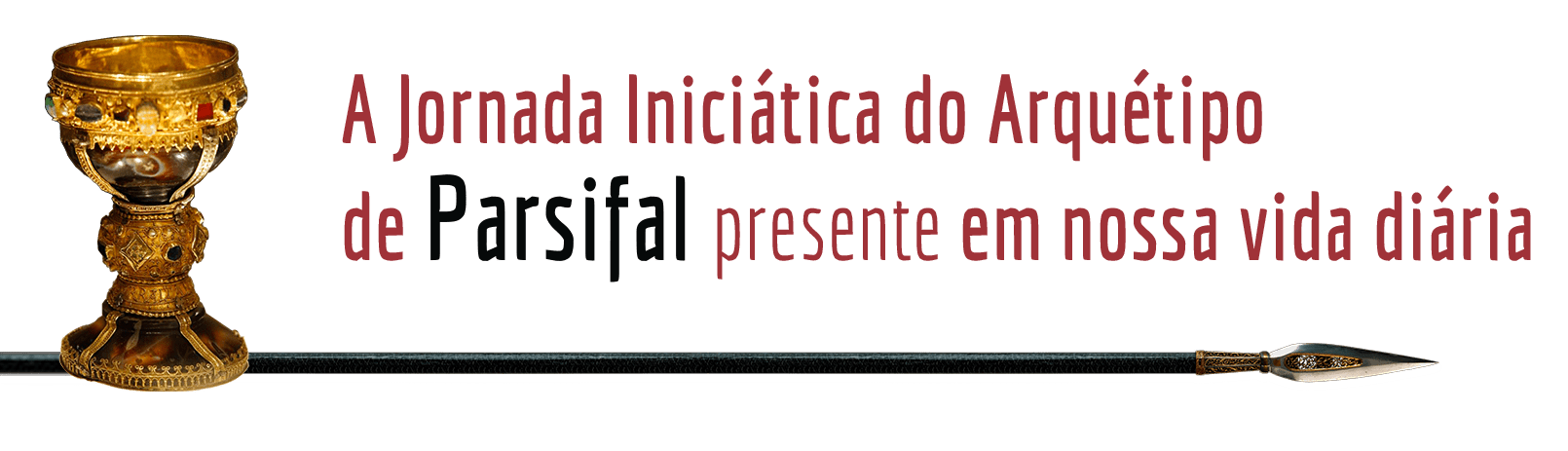 A Jornada Iniciática do Arquétipo de PARSIFAL presente em nossa vida diária